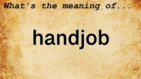 handjob meaning|Hand job Definition & Meaning .